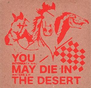 You.May.Die.In.The.Desert International Waters album cover
