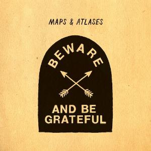 Maps & Atlases - Beware and Be Grateful CD (album) cover