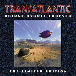 Transatlantic - Bridge Across Forever - The Limited Edition CD (album) cover