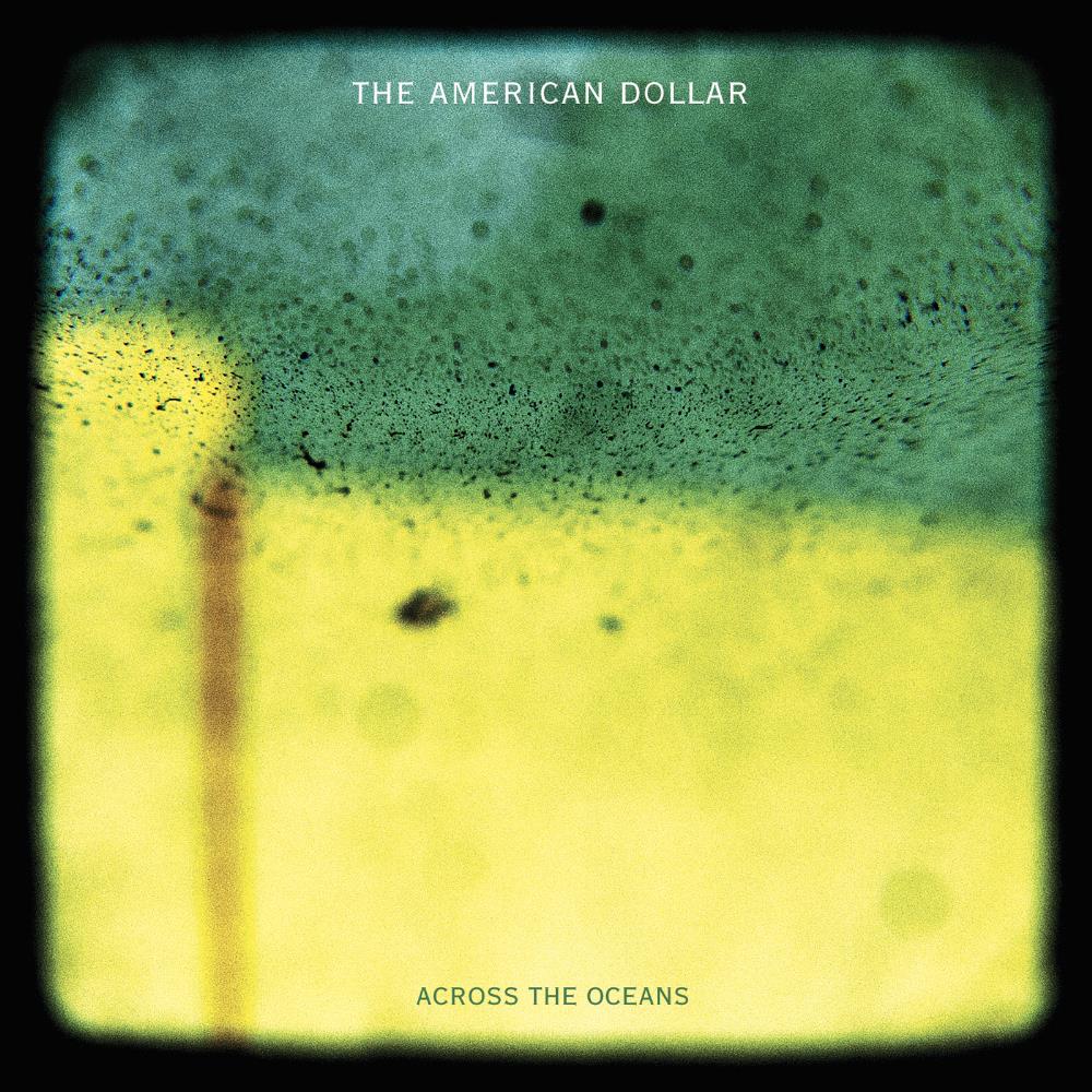 The American Dollar - Across The Oceans CD (album) cover