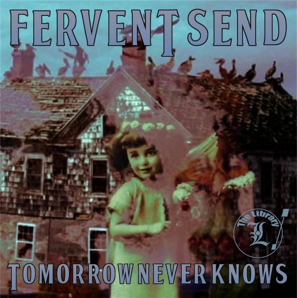 Fervent Send Tomorrow Never Knows album cover