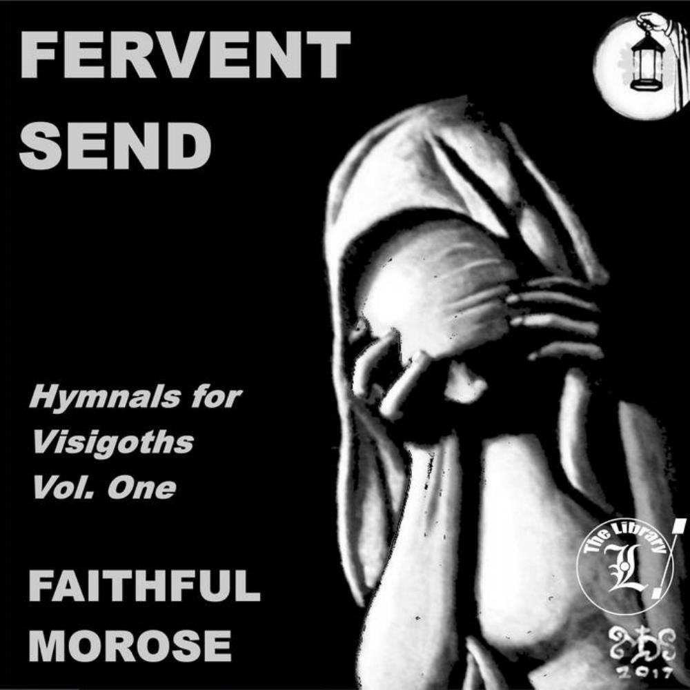 Fervent Send - Faithful Morose - Hymnals For Visigoths Vol. One CD (album) cover