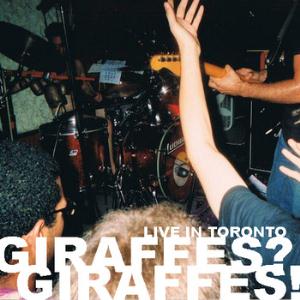 Giraffes? Giraffes! - Live In Toronto CD (album) cover