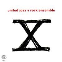 The United Jazz + Rock Ensemble - X CD (album) cover