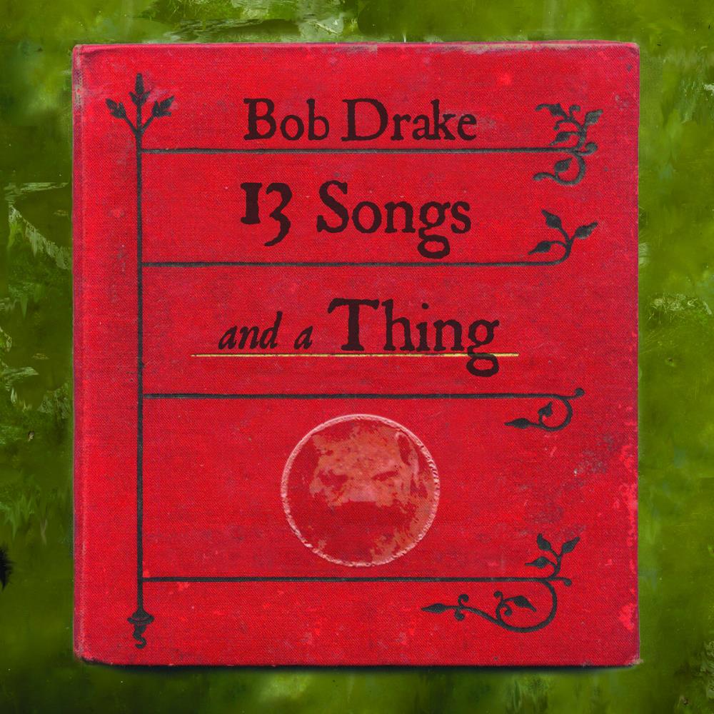 Bob Drake - 13 Songs and a Thing CD (album) cover
