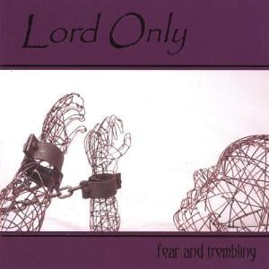 Lord Only - Fear and Trembling CD (album) cover