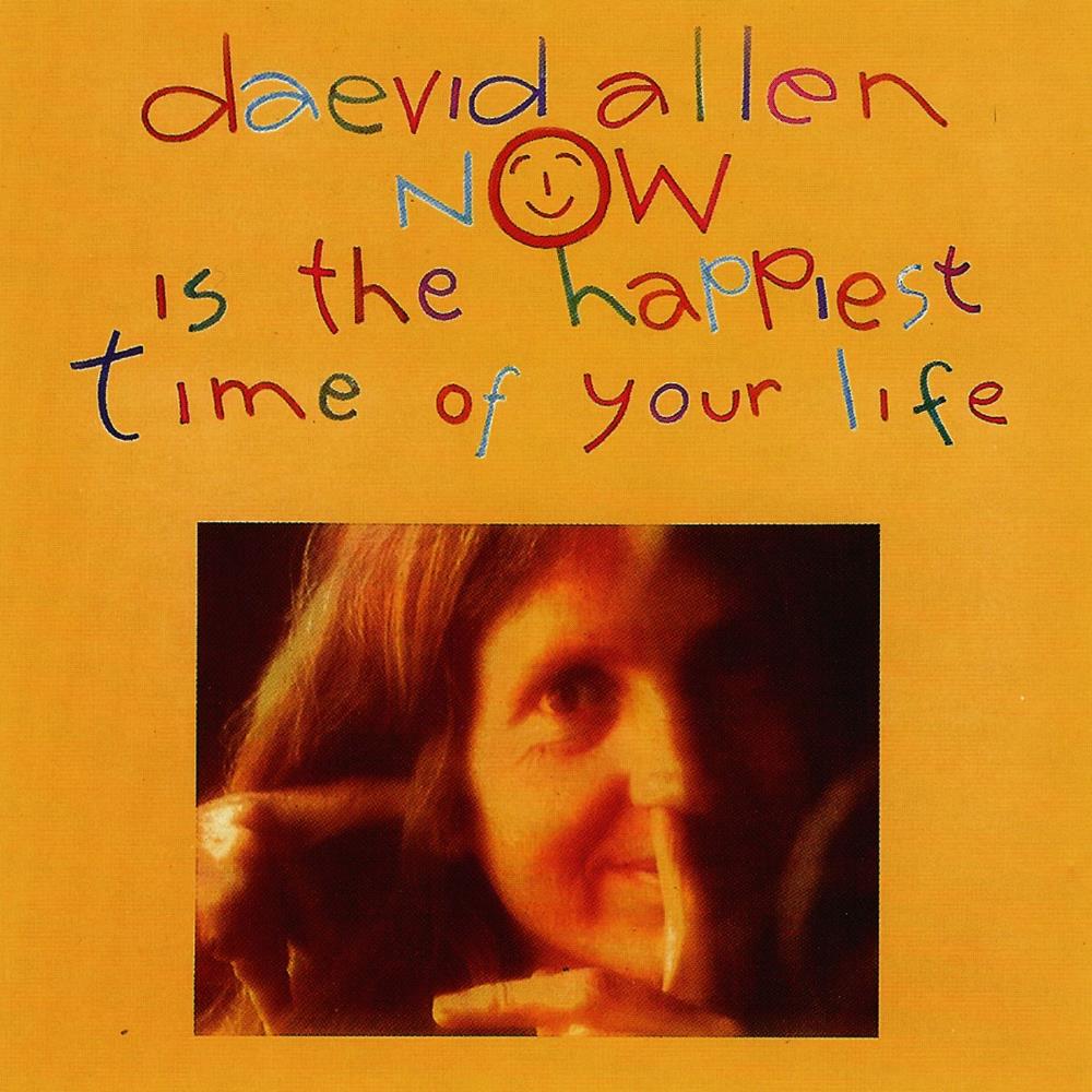 Daevid Allen Now Is the Happiest Time of Your Life album cover