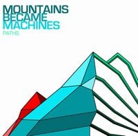 Mountains Became Machines Paths album cover