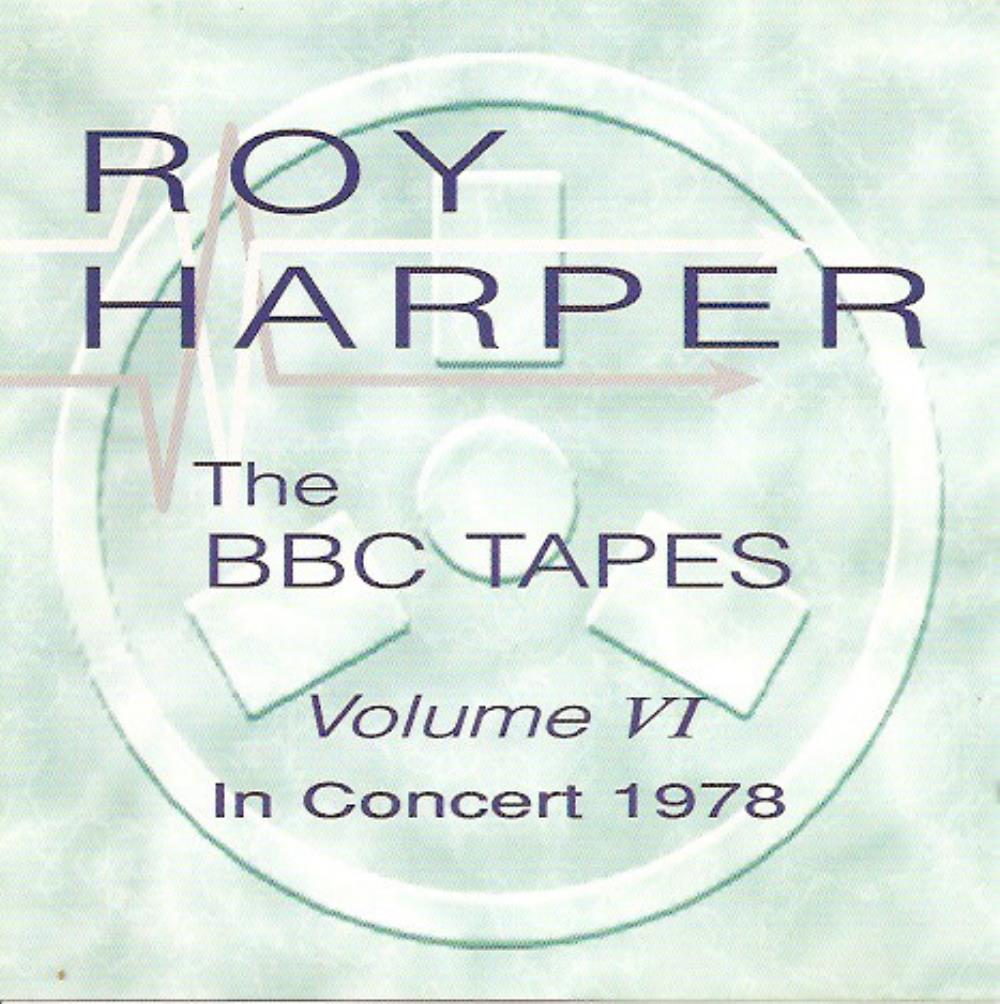Roy Harper - The BBC Tapes - Volume VI - In Concert 1978 CD (album) cover