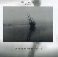 Cecilia::Eyes - Echoes from the Attic CD (album) cover