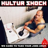 Kultur Shock - We Came To Take Your Jobs Away CD (album) cover