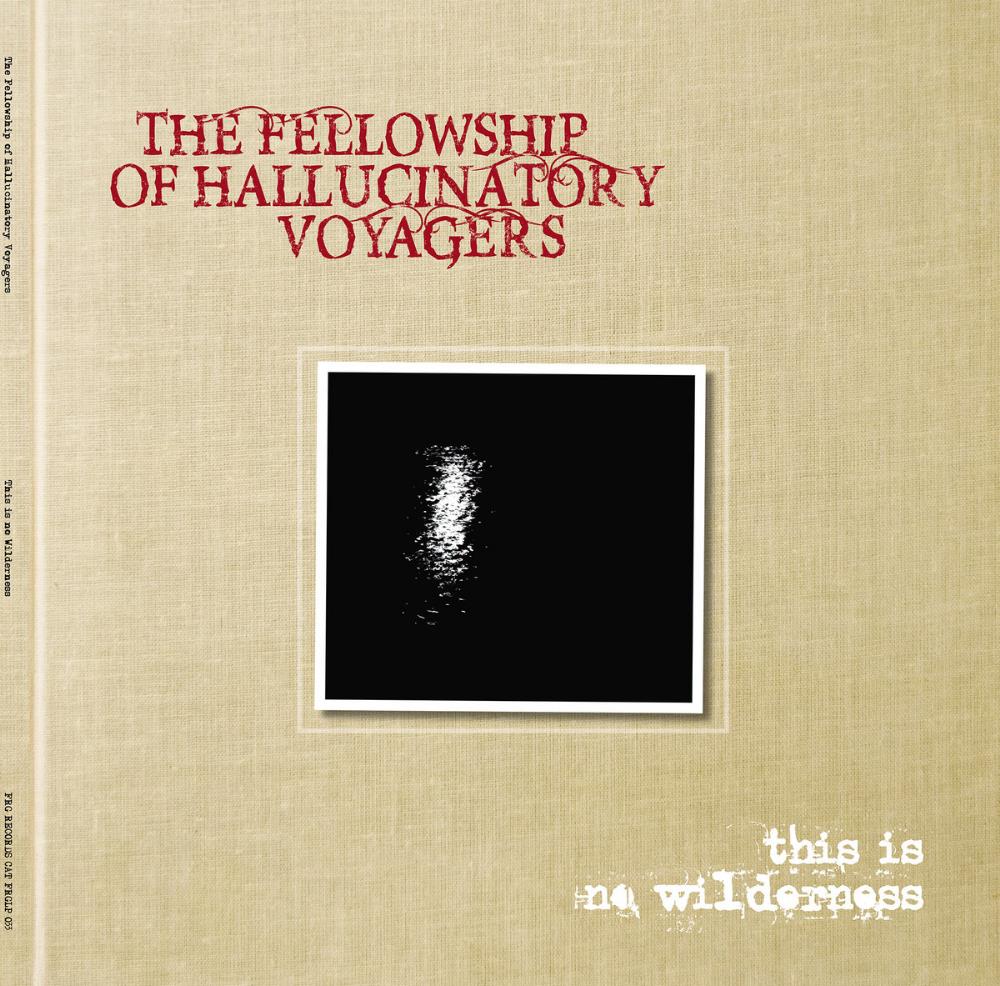 Sendelica The Fellowship Of Hallucinatory Voyagers: This Is No Wilderness album cover