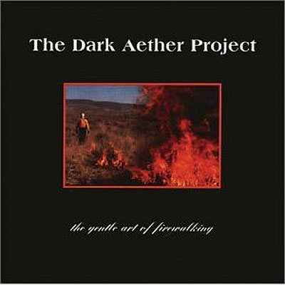 Dark Aether Project - The Gentle Art Of Fire Walking CD (album) cover