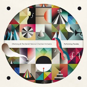 Efterklang - Efterklang & The Danish National Chamber Orchestra: Performing Parades CD (album) cover