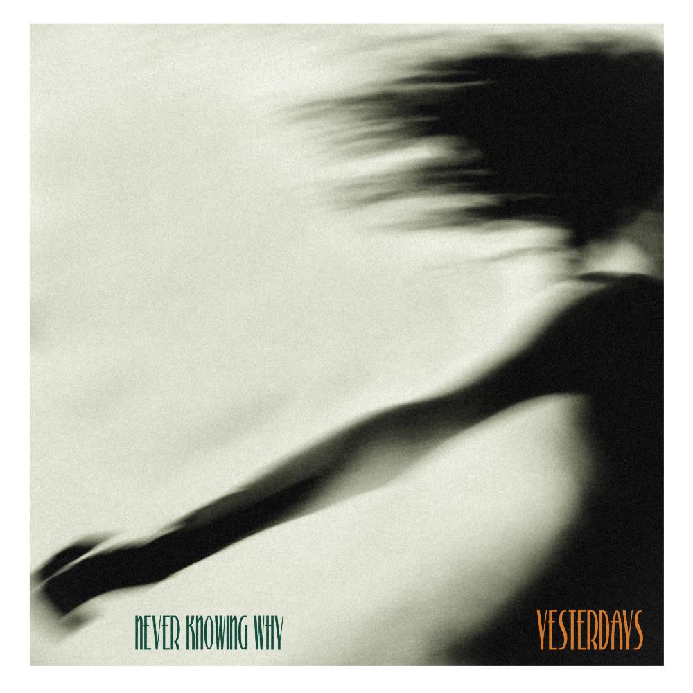 Yesterdays - Never Knowing Why CD (album) cover