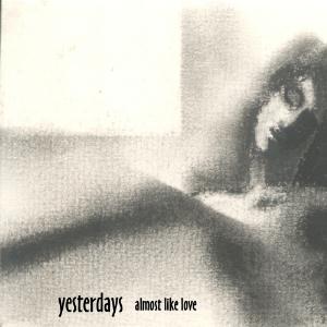 Yesterdays - Almost Like Love CD (album) cover
