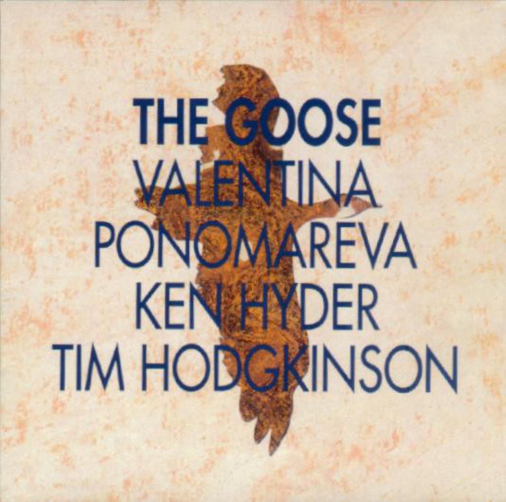 Tim Hodgkinson - Valentina Ponomareva, Ken Hyder & Tim Hodgkinson - The Goose CD (album) cover