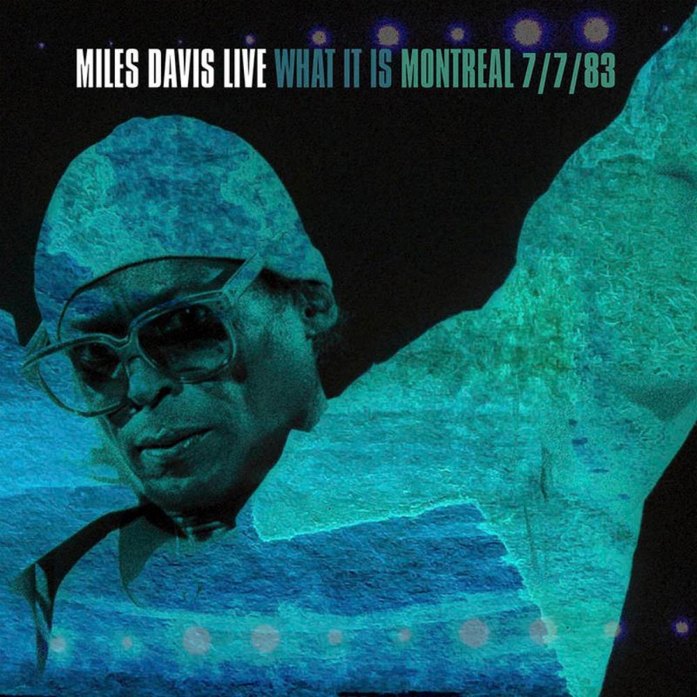 Miles Davis What It Is: Montreal 7/7/83 album cover