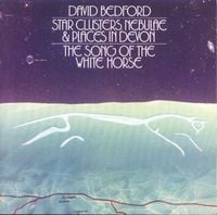 David Bedford - Star Clusters, Nebulae & Places in Devon / The Song of the White Horse CD (album) cover