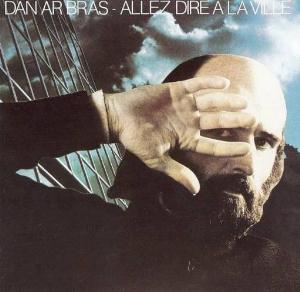 Dan Ar Braz - Allez Dire a La Ville CD (album) cover