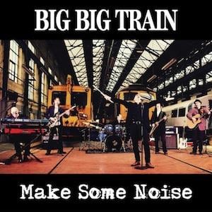 Big Big Train - Make Some Noise CD (album) cover