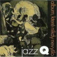 Jazz Q - Album, kter nikdy nevyslo CD (album) cover