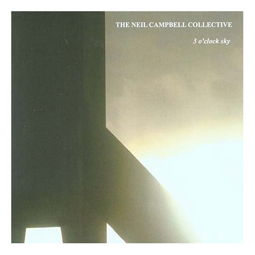 Neil Campbell Collective - 3 O'Clock Sky CD (album) cover