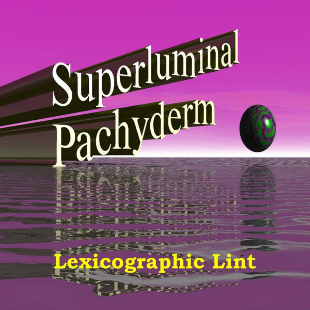 Superluminal Pachyderm - Lexicographic Lint CD (album) cover