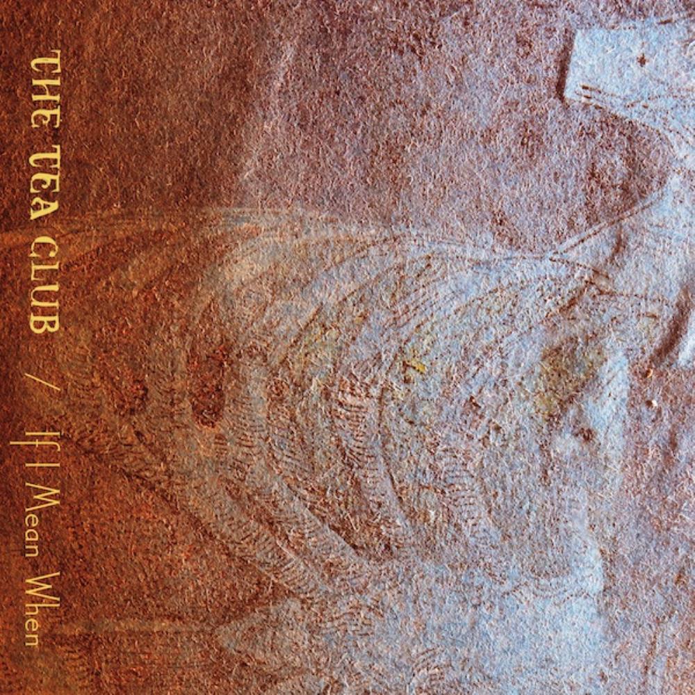 The Tea Club - If I Mean When CD (album) cover