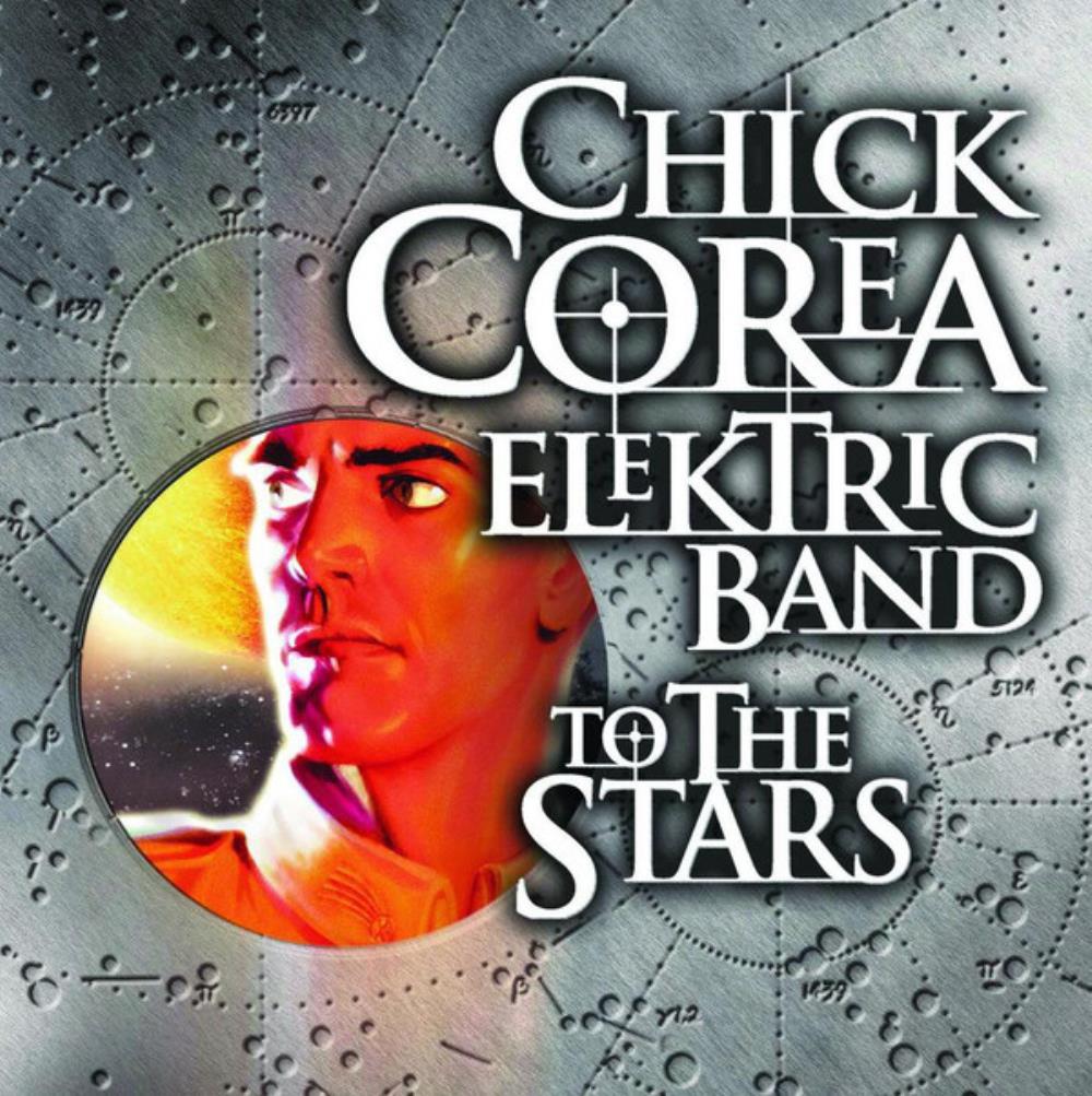 Chick Corea Chick Corea Elektric Band: To The Stars album cover