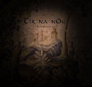 Tir Na Nog - I Have Known Love CD (album) cover