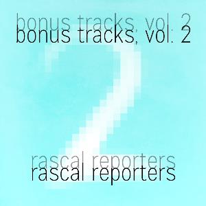 Rascal Reporters - Bonus Tracks, Vol. 2 CD (album) cover