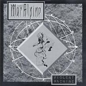 Tony MacAlpine - Violent Machine CD (album) cover