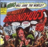 Groundhogs - Who Will Save the World? - The Mighty Groundhogs! CD (album) cover