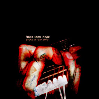 Don't Look Back - Drunk In Your Arms CD (album) cover