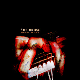 Don't Look Back - Drunk In Your Arms CD (album) cover