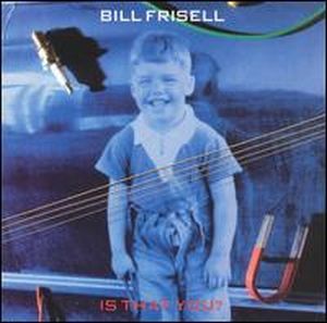Bill Frisell Is That You? album cover