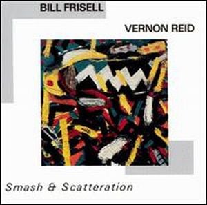 Bill Frisell - Smash & Scatteration (with Vernon Reid) CD (album) cover