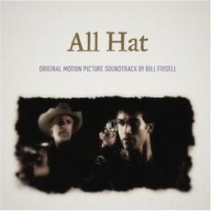 Bill Frisell All Hat (The Soundtrack) album cover
