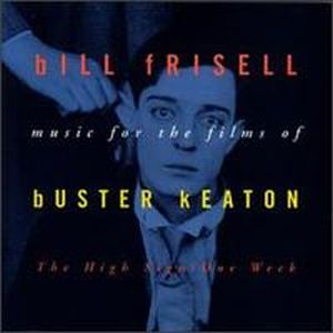 Bill Frisell - The High Sign/One Week: Music for the Films of Buster Keaton CD (album) cover