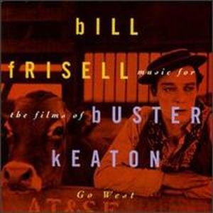 Bill Frisell Go West: Music for the Films of Buster Keaton album cover