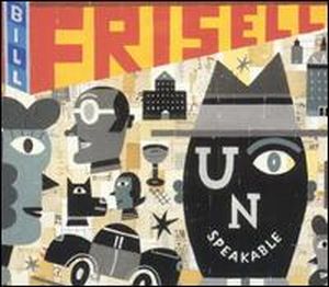 Bill Frisell - Unspeakable CD (album) cover