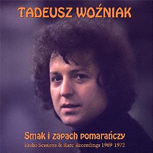 Tadeusz Wozniak Smak i zapach pomarańczy. Radio Sessions & Rare Recordings 1969-1972 album cover