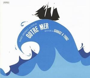 Garage A Trois - Outre Mer CD (album) cover