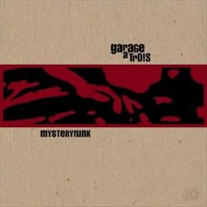 Garage A Trois - Mysteryfunk CD (album) cover