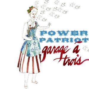 Garage A Trois Power Patriot album cover