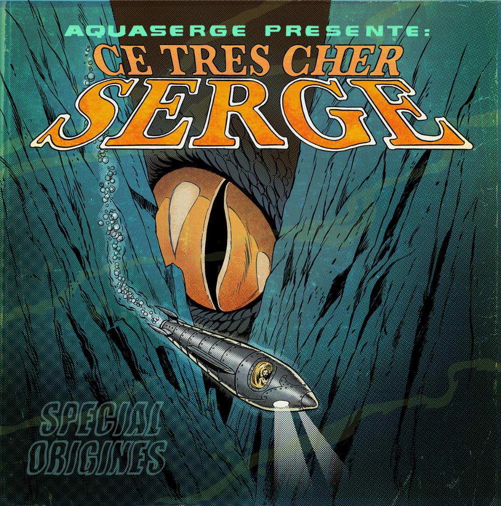 Aquaserge - Ce trs cher Serge - Spcial origines CD (album) cover
