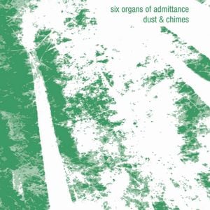 Six Organs Of Admittance - Dust & Chimes CD (album) cover