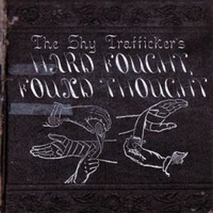The Shy Trafficker - Hard Fought, Found Thought CD (album) cover