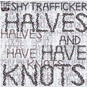 The Shy Trafficker - Halves and Have Knots EP CD (album) cover